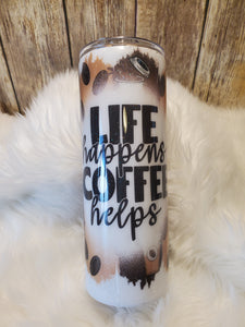 MTO {Life Happens, Coffee Helps} - Select Your Style